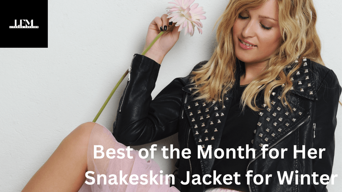 Best of the Month for Her - Snakeskin Jacket for Winter