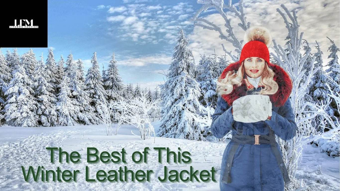 The Best of This Winter Leather Jacket - LFM Fashion