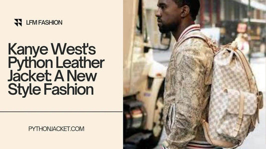 Kanye West's Python Leather Jacket: A New Style Fashion - LFM Fashion