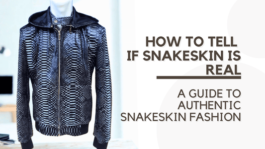 How to Tell if Snakeskin is Real: A Guide to Authentic Snakeskin Fashion - LFM Fashion